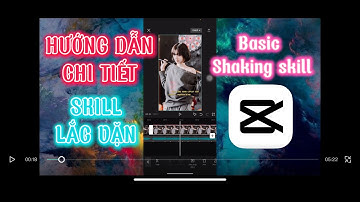 TÚT SKILLS CAPCUT | HƯỚNG DẪN CHI TIẾT SKILL LẮC VẶN CƠ BẢN | BASIC SHAKING SKILL | CÔNG HOAN EDIT
