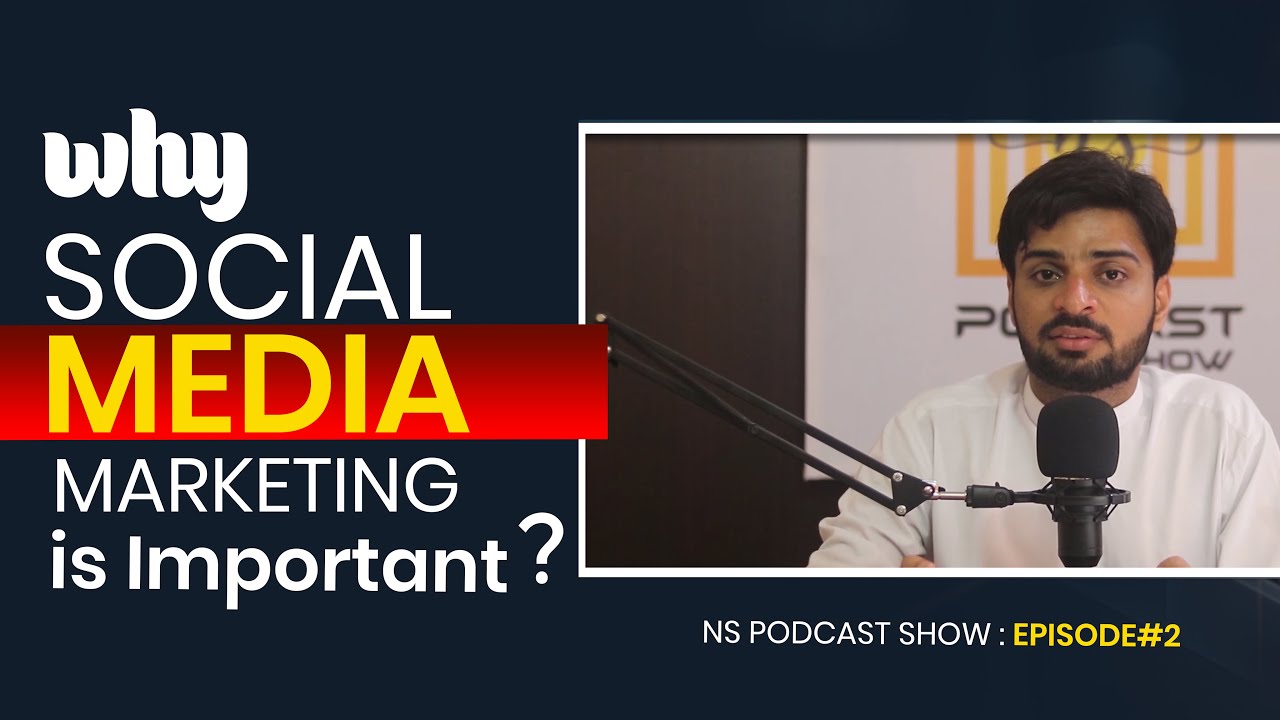 Why Social Media Marketing Is So Important | NS Podcast Show