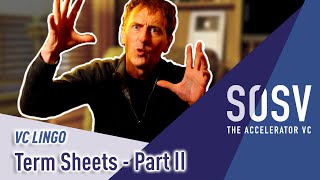 Term Sheets - Part 2 | VC Lingo | SOSV - The Accelerator VC