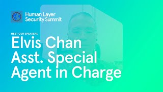 Meet our Speakers - Elvis Chan Human Layer Security Summit