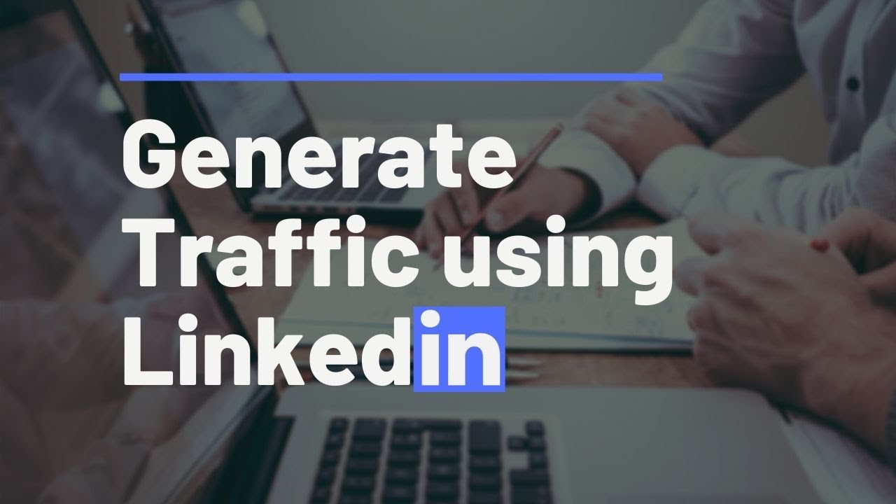 How to generate most traffic using LinkedIn | Tech Tics | LinkedIn ...