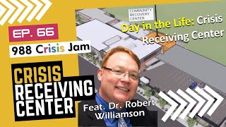 Day in the Life: Crisis Receiving Center - Ep 66 | 988 Crisis Jam