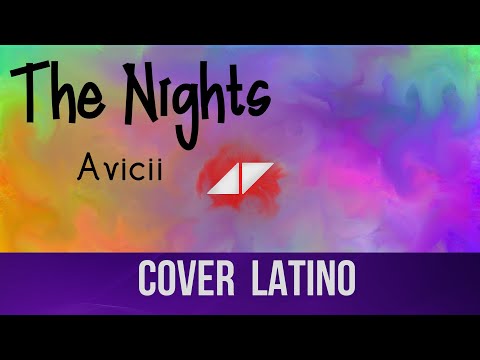 Avicii - ”The Nights" (Cover Latino)