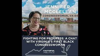 Fighting for Progress: A Chat with Virginia's First Black Congresswoman w/Rep. Jennifer McClellan...