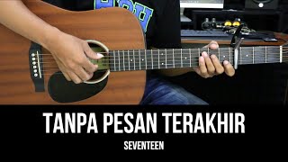 Tanpa Pesan Terakhir - Seventeen | Tutorial Chord Gitar Mudah dan Lirik