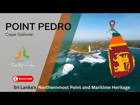 Point Pedro & Cape Sakkotei | Sri Lanka’s Northernmost Point and Maritime Heritage