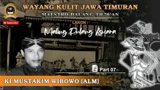 Wayang Kulit Jawa Timuran Terpopuler - MALING PULANG ASMARA (Part 07) - Ki Mustakim Wibowo (Alm)