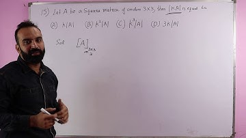 Let A be a square matrix of order 3*3, then |KA| is equal to