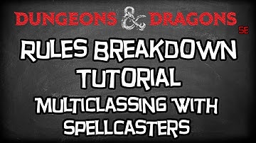 Dungeons & Dragons 5e Mechanics Tutorial, "The Basics of Spellcasting With Multiclassing"