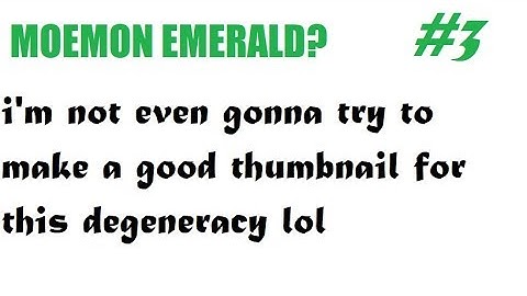 Moemon Emerald Randomizer Nuzlocke: Little Girl Type - Part 3 - The Fool