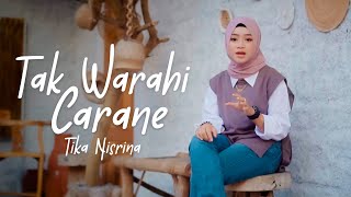 Tak Warahi Carane - Happy Asmara (COVER BY TIKA NISRINA)