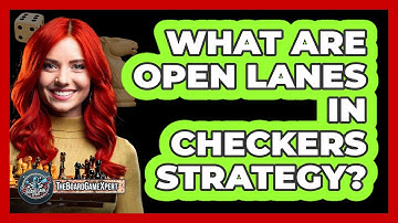 What Are Open Lanes In Checkers Strategy?