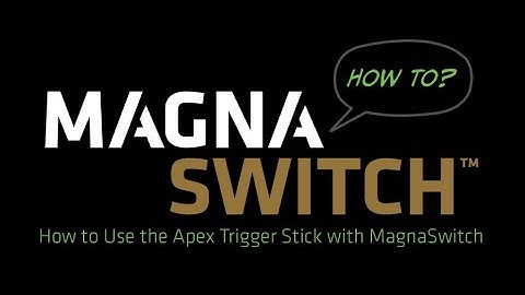 How to Use the Apex Trigger Stick with MagnaSwitch