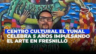 Centro Cultural El Tunal celebra cinco años impulsando el arte en Fresnillo
