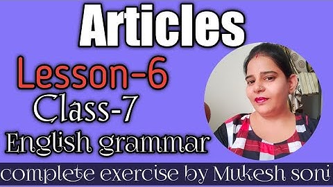 Class-7,Lesson-6,Articles, English grammar Mittsure complete exercise by Mukesh soni
