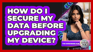 How Do I Secure My Data Before Upgrading My Device?