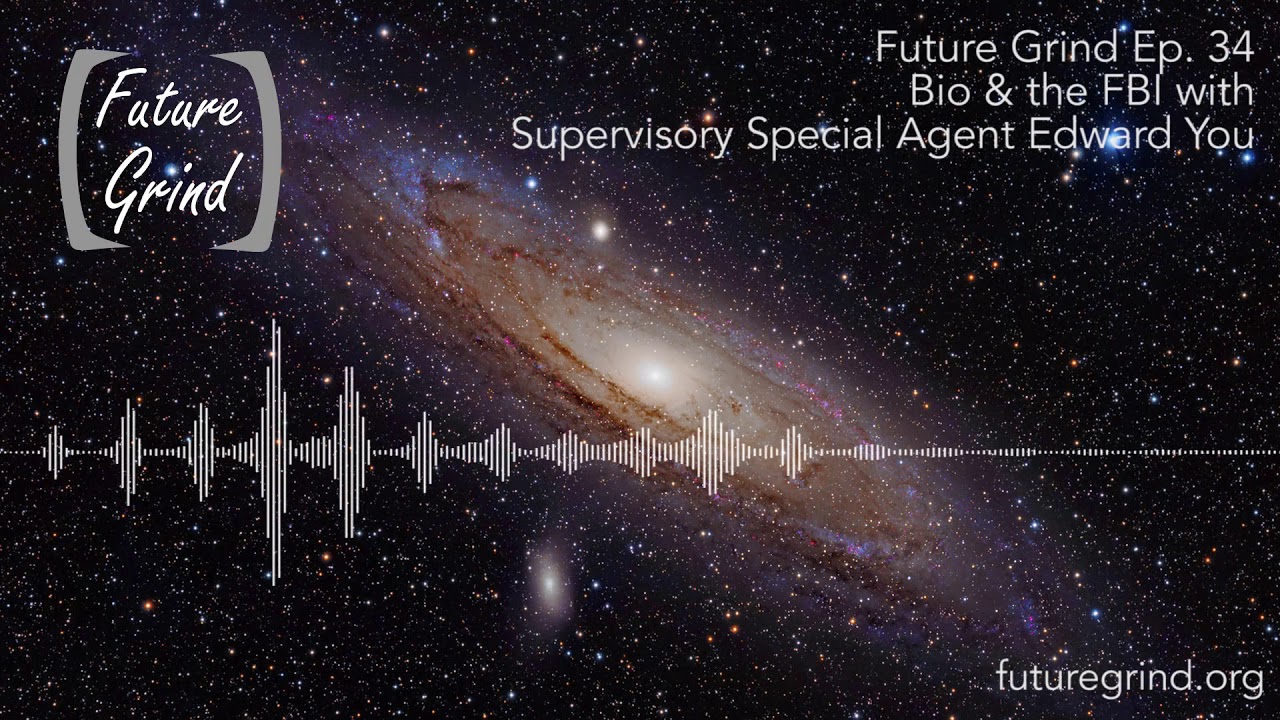 Bio & the FBI with Supervisory Special Agent Edward You (Future Grind Podcast Ep. 34)