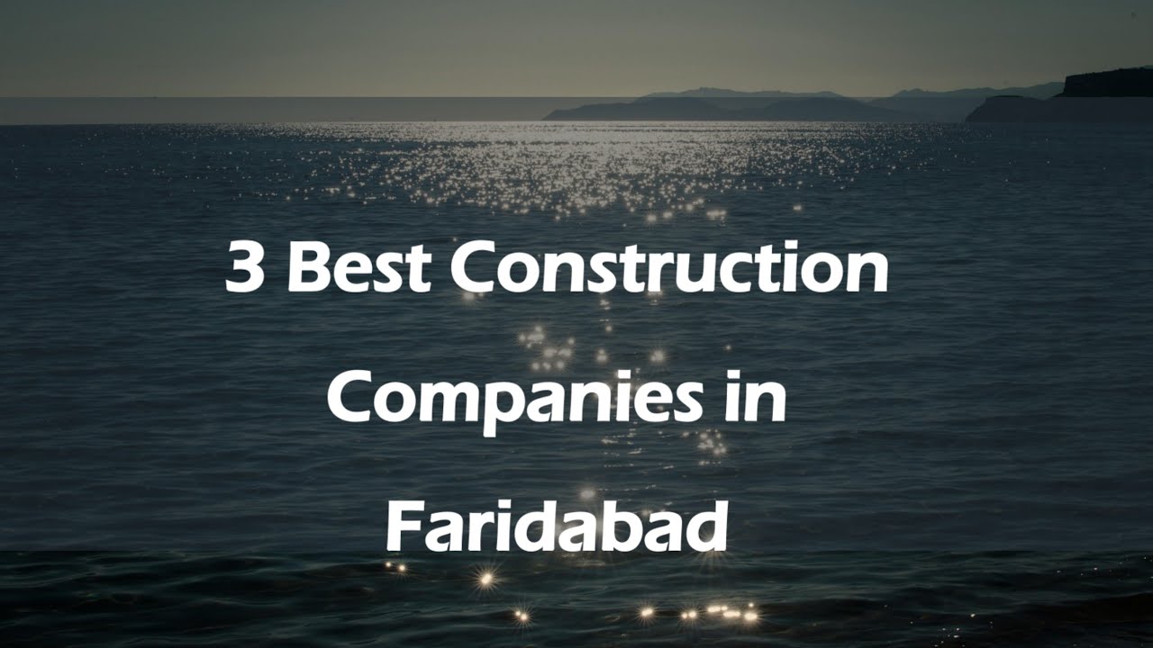 3 Best Construction companies in Faridabad, Haryana 2025 | Construction firms