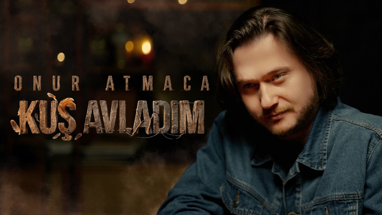 Onur Atmaca - Kuş Avladım Video Klibi
