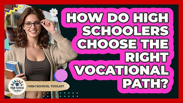 How Do High Schoolers Choose The Right Vocational Path? - High School Toolkit