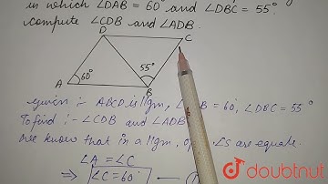 In the given figure, ABCD is a parallelogram in which angleDAB = 60^(@) and angleDBC = 55^(@) ....