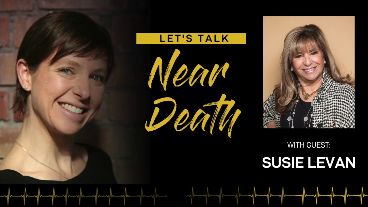 Let's Talk Near Death - The NDE of Susie Levan
