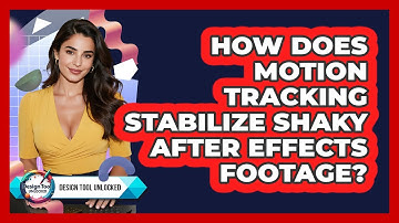 How Does Motion Tracking Stabilize Shaky After Effects Footage? - Design Tool Unlocked