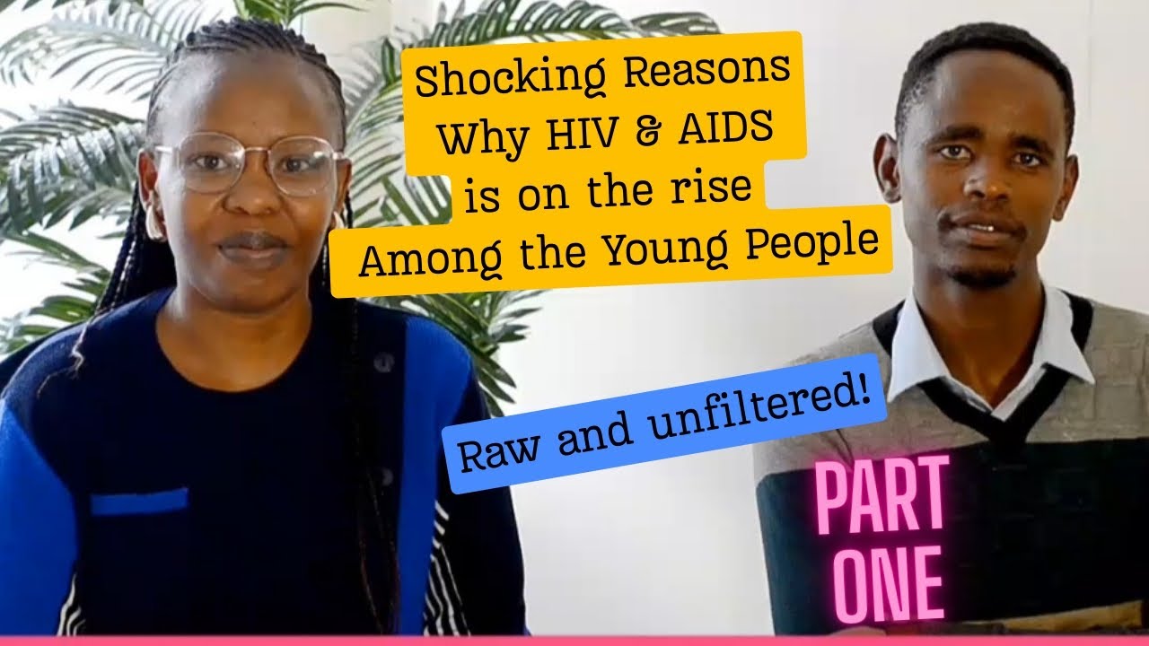 Shocking Reasons Why  HIV & AIDS is on the Rise among the young people