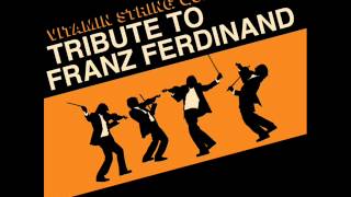 No You Girls - Vitamin String Quartet Tribute to Franz Ferdinand