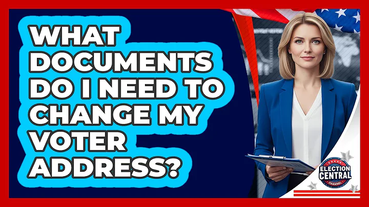 What Documents Do I Need To Change My Voter Address?
