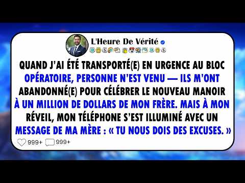 Aucun membre de ma famille ne m’a accompagné à l’hôpital pour mon opération d’urgence ; ils m’ont...