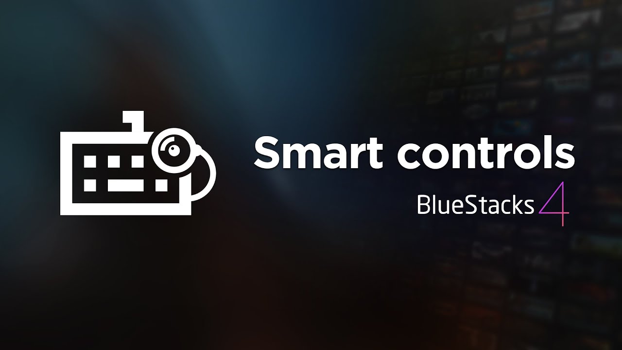 Introducing Smart Controls - BlueStacks 4