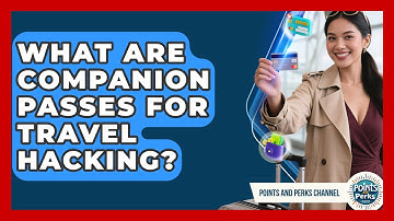 What Are Companion Passes For Travel Hacking? - Points and Perks Channel