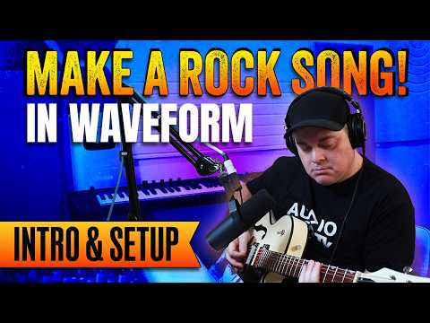 1. Intro To Waveform Rock Song Series and Setup
