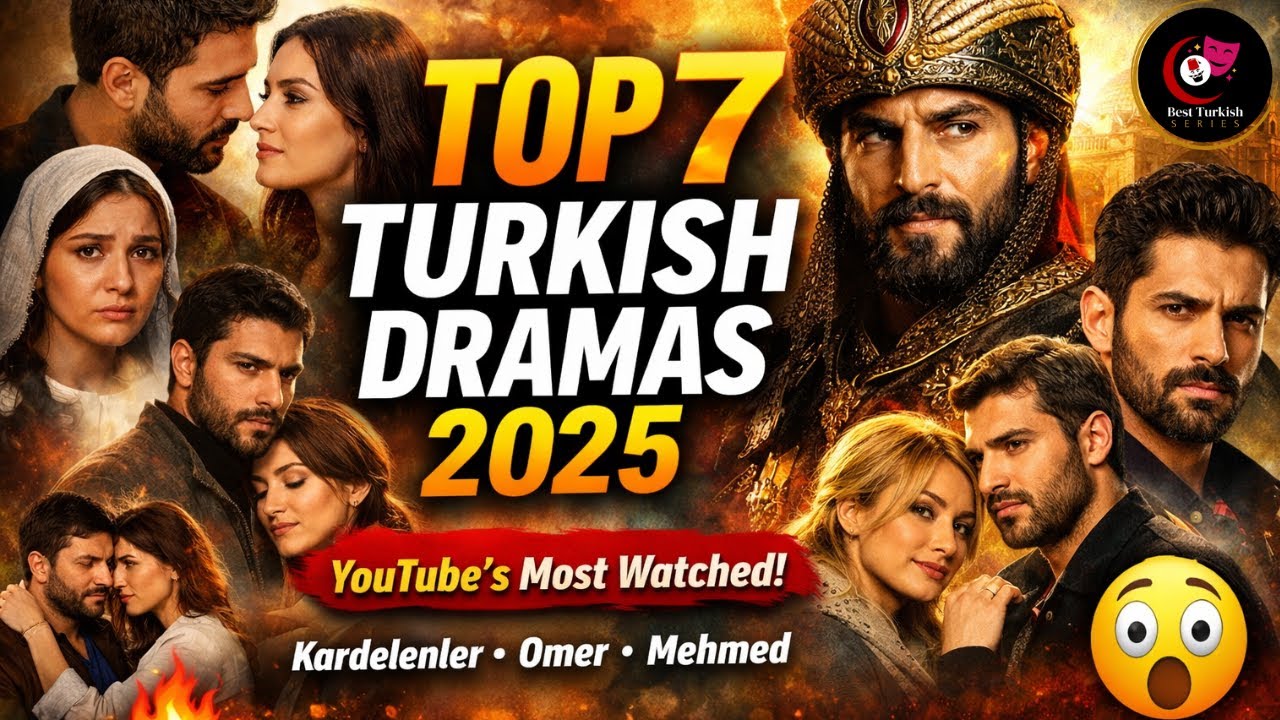 Top 7 Turkish Dramas of 2025 | Most Watched Turkish Series on YouTube