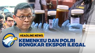 [HEADLINE NEWS,06/11] Kemenkeu dan Polri Amankan 87 Kontainer Turunan CPO di Tanjung Priok