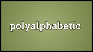 Polyalphabetic Meaning