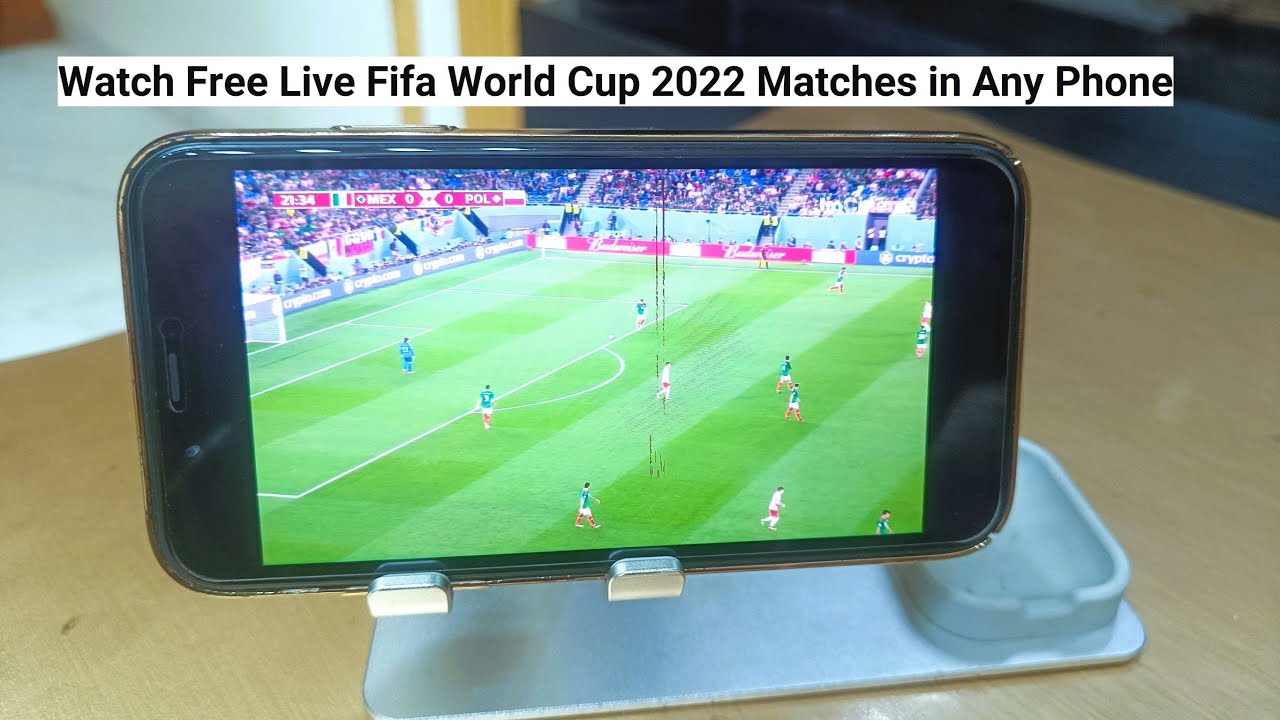 Watch Live Fifa World Cup 2022 Matches in Any Phone for Free