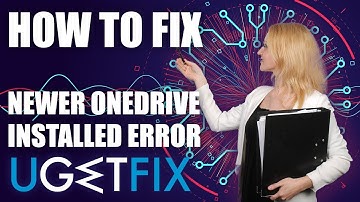 How to fix “A newer version of OneDrive is installed” error