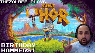 Birthday Hammers! - 1 - Tiny Thor - Thezalbee Plays