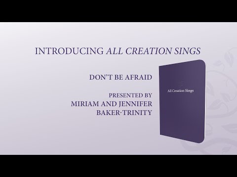 Don't Be Afraid – All Creation Sings