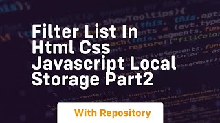 Filter list in html css javascript local storage part2