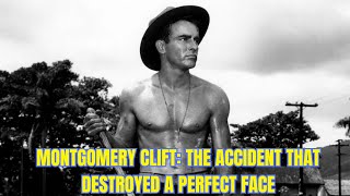 Montgomery Clift: The Accident That Destroyed a Perfect Face