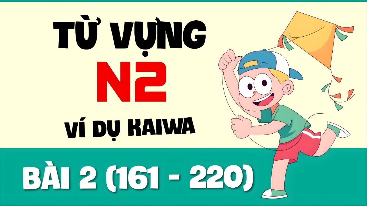 Từ Vựng N2 - Bài 2 (161-220) | Ví Dụ Kaiwa
