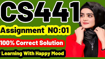 CS441 Assignment No.1 Fall 2022 100% Correct Complete Solution By Learning With Happy Mood|cs441