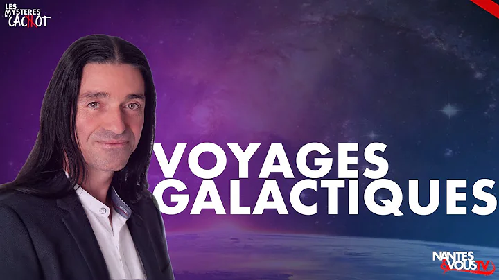 VOYAGES GALACTIQUES AVEC DAVID ROUSSEAU
