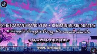 DJ INI ZAMAN EMANG BEDAH X BERMAIN MUSIK DUPSTEK FT FAREL MUZIK [SLOW BASS]