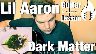 Lil Aaron - Dark Matter | Guitar Tutorial