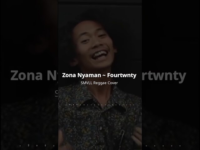 SMVLL - Zona Nyaman (Fourtwnty Reggae Cover, Insta Story & Status WhatsApp) class=