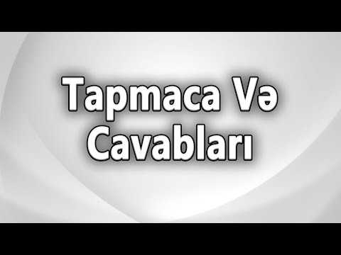 TAPMACALAR VƏ CAVABLARI